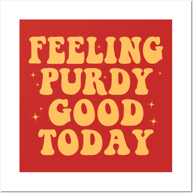 Feeling Purdy Good Today Wall Art by HannessyRin